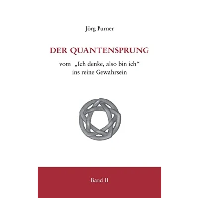 Abbildung von Der Quantensprung Teil 2: Vom &quot;Ich denke, also bin ich&quot; ins reine Gewahrsein