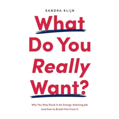 Abbildung von What Do You Really Want?: Why Stay Stuck In An Energy draining Job and How to Break Free From It