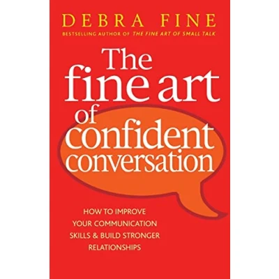 Abbildung von The Fine Art Of Confident Conversation: B Format: How to improve your communication skills and build stronger relationships