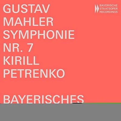 Abbildung von Gustav Mahler: Symphonie Nr. 7 [Bayerisches Staatsorchester; Kirill Petrenko]