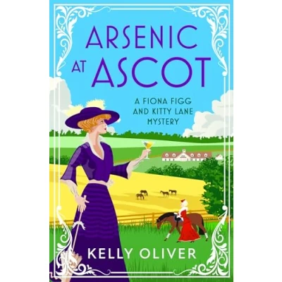 Abbildung von Arsenic at Ascot: A page turning cozy mystery from Kelly Oliver for 2024 (A Fiona Figg &amp; Kitty Lane Mystery, 4)