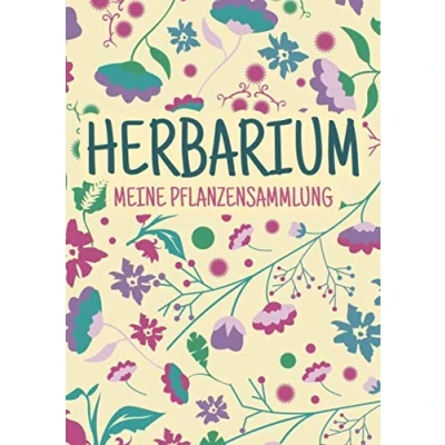 Abbildung von Herbarium Meine Pflanzensammlung: Leer A4 Pflanzen Sammeln, Bestimmen, Aufbewahren 110 Seiten Papier Weiß Pflanzenbestimmung Motiv: Blumen Blüten Muster Natur Bunt