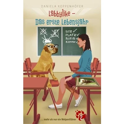 Abbildung von Labbylike Das erste Lebensjahr: ... mehr als nur ein Welpenführer