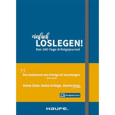 Abbildung von Einfach loslegen! Das 100 Tage Erfolgsjournal: So erreichst Du wirklich Deine Ziele (Haufe Fachbuch)