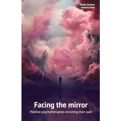 Abbildung von Facing The Mirror: Positive Psychotherapists Revisiting Their Past (Positive Psychotherapy Series)