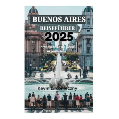 Abbildung von BUENOS AIRES REISEFÜHRER 2025: Entdecken Sie die Seele Argentiniens