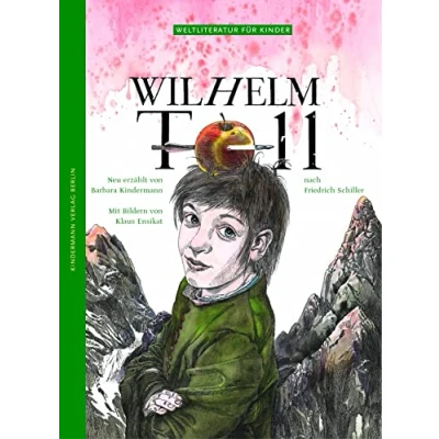 Abbildung von Wilhelm Tell: Nach Friedrich Schiller (Weltliteratur für Kinder)
