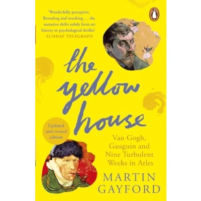 Abbildung von The Yellow House: Van Gogh, Gauguin, and Nine Turbulent Weeks in Arles