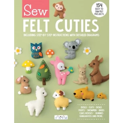 Abbildung von Sew Felt Cuties: Including Step by Instructions With Detailed Diagrams