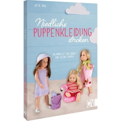 Abbildung von Niedliche Puppenkleidung stricken: Strickanleitungen für 15 Modelle zum selber Stricken. Puppenmode große und kleine Puppen.