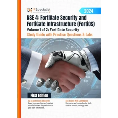 Abbildung von NSE 4: FortiGate Security and Infrastructure (FortiOS) Study Guide with Practice Questions &amp; Labs Volume 1 of 2: Security: First ... Labs: 1st Edition 2024, Band 1)