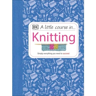 Abbildung von A Little Course in Knitting: Simply Everything You Need to Succeed