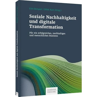 Abbildung von Soziale Nachhaltigkeit und digitale Transformation: Für ein erfolgreiches, nachhaltiges menschliches Business