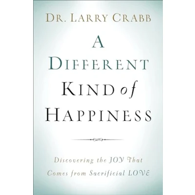 Abbildung von A Different Kind of Happiness: Discovering the Joy That Comes from Sacrificial Love