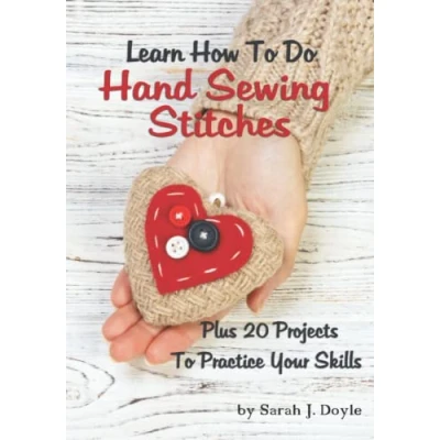 Abbildung von Learn How To Do Hand Sewing Stitches: Plus 20 Projects Practice Your Skills