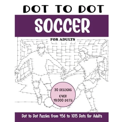 Abbildung von Dot to Soccer for Adults: Connect the Dots Book Adults (Over 19000 dots) (Dot Books Adults)