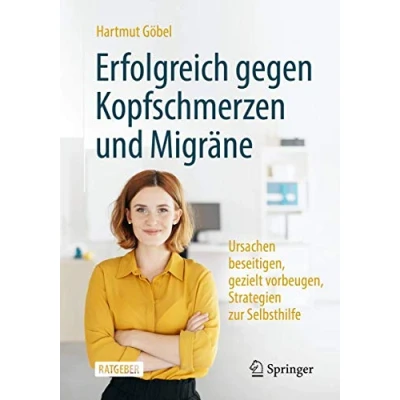 Abbildung von Erfolgreich gegen Kopfschmerzen und Migräne: Ursachen beseitigen, gezielt vorbeugen, Strategien zur Selbsthilfe