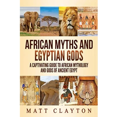 Abbildung von African Myths and Egyptian Gods: A Captivating Guide to Mythology Gods of Ancient Egypt (World Mythologies)