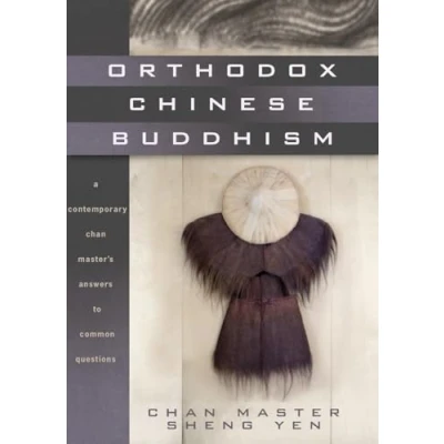 Abbildung von Orthodox Chinese Buddhism: A Contemporary Chan Master&#039;s Answers to Common Questions