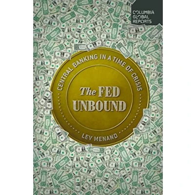Abbildung von The Fed Unbound: Central Banking in a Time of Crisis