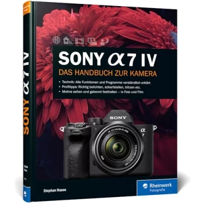 Abbildung von Sony Alpha 7 IV: Das Handbuch zur Kamera. Professionell fotografieren mit der spiegellosen Vollformatkamera. Alle Funktionen, Programme und Menüs