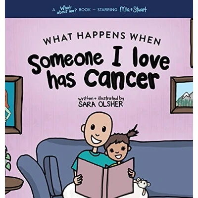 Abbildung von What Happens When Someone I Love Has Cancer?: Explain the Science of Cancer and How a Loved One&#039;s Diagnosis Treatment Affects Kid&#039;s day To Life