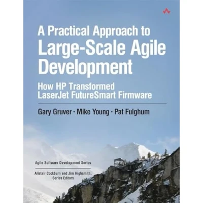 Abbildung von A Practical Approach to Large Scale Agile Development: How HP Transformed LaserJet FutureSmart Firmware (Agile Software Development)