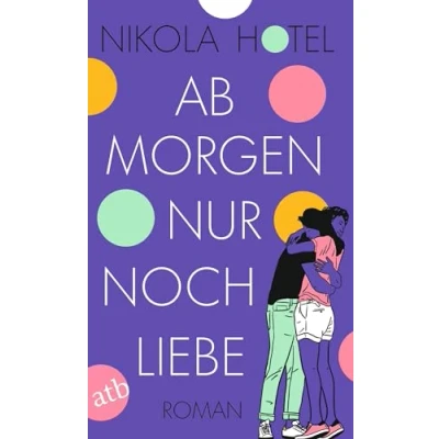 Abbildung von Ab morgen nur noch Liebe: Roman (Die Herzklopfen Reihe, Band 4)