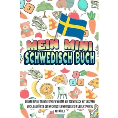 Abbildung von Mein Mini Schwedisch buch: Dieses Buch fasst den wichtigsten Wortschatz mit farbenfrohen Bildern zusammen, um Kindern und Anfängern Schwedischen leicht beizubringen