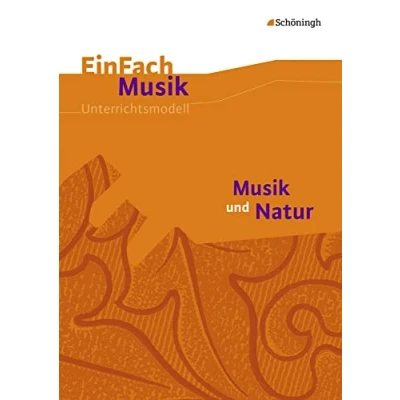 Abbildung von EinFach Musik: Musik und Natur (EinFach Unterrichtsmodelle für die Schulpraxis)