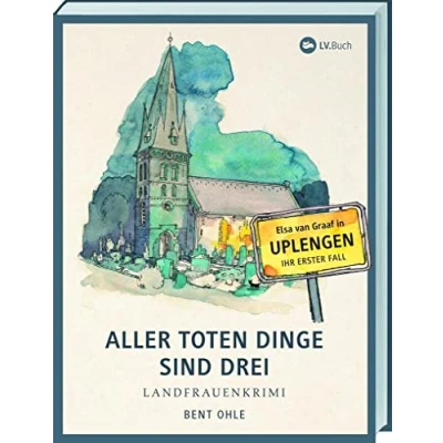 Abbildung von Aller toten Dinge sind drei: Landfrauenkrimi Elsa van Graafs erster Fall in Uplengen