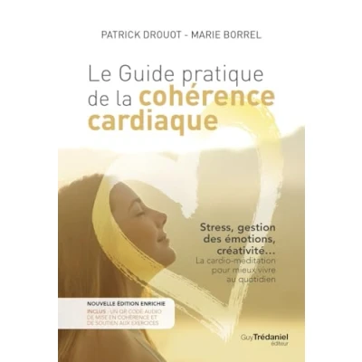 Abbildung von Le guide pratique de La cohérence cardiaque: Stress, gestion des émotions, créativité... cardio méditation pour mieux vivre au quotidien