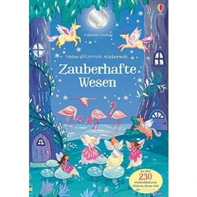 Abbildung von Meine glitzernde Stickerwelt: Zauberhafte Wesen: mit über 230 wiederablösbaren Stickern, davon viele Glitzer (Meine Stickerwelt Reihe)