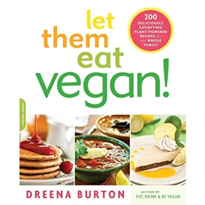 Abbildung von Let Them Eat Vegan!: 200 Deliciously Satisfying Plant Powered Recipes for the Whole Family