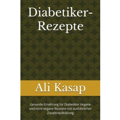 Abbildung von Diabetiker Rezepte: Gesunde Ernährung für vegane und nicht Rezepte mit ausführlicher Zutatenaufklärung