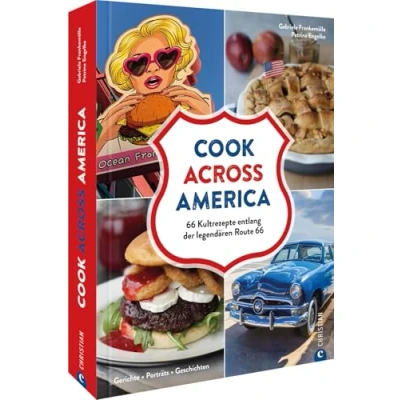 Abbildung von Kochbuch USA Cook Across America: 66 amerikanische Kult Rezepte entlang der legendären Route 66. Gerichte. Porträts. Geschichten.