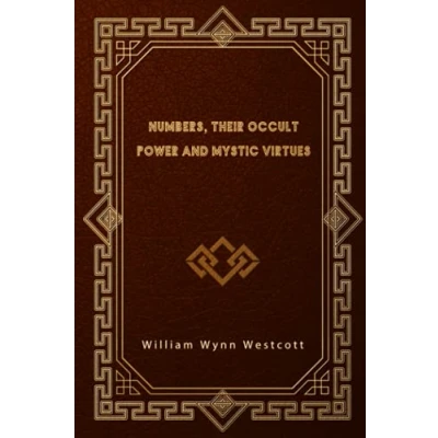 Abbildung von NUMBERS, Their Occult Power And Mystic Virtues