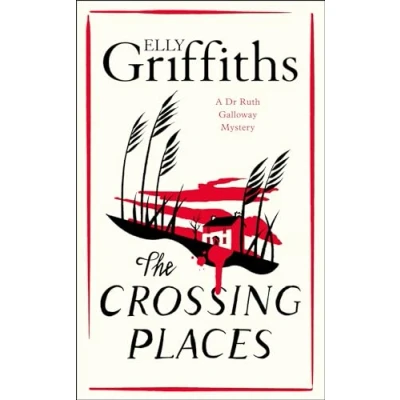 Abbildung von the Crossing Places: First in this beloved series start journey here (The Dr Ruth Galloway Mysteries)