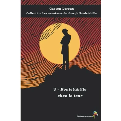 Abbildung von 3 Rouletabille chez le tsar Gaston Leroux Collection Les aventures de Joseph Rouletabille: Texte intégral