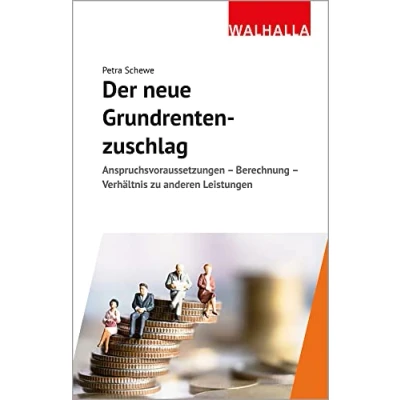 Abbildung von Der neue Grundrentenzuschlag: Anspruchsvoraussetzungen Berechnung Verhältnis zu anderen Leistungen
