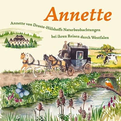 Abbildung von Annette: Annette von Droste Hülshoffs Naturbeobachtungen bei ihren Reisen durch Westfalen