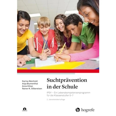 Abbildung von Suchtprävention in der Schule: IPSY Ein Lebenskompetenzenprogramm für die Klassenstufen 57