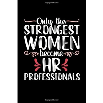 Abbildung von Only the strongest women become HR Professionals: Lined Notebook Journal Appreciation Gift for Office Coworkers,Employers, Supervisors