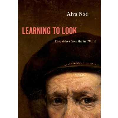 Abbildung von Learning to Look: Dispatches from the Art World