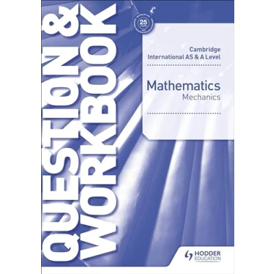 Abbildung von Cambridge International AS &amp; A Level Mathematics Mechanics Question Workbook: Hodder Education Group