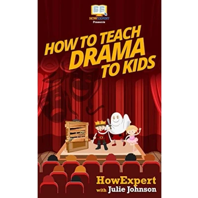 Abbildung von How To Teach Drama Kids: Your Step By Guide Teaching Kids