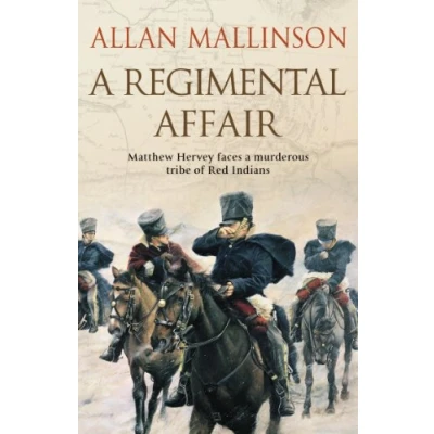 Abbildung von A Regimental Affair: (The Matthew Hervey Adventures: 3): gripping and action packed military adventure from bestselling author Allan Mallinson (Matthew Hervey, 3)