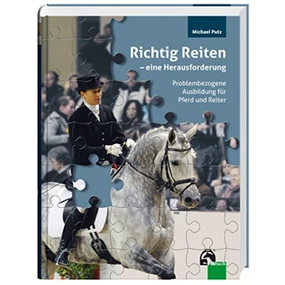 Abbildung von Richtig Reiten eine Herausforderung: Problembezogene Ausbildung für Pferd und Reiter