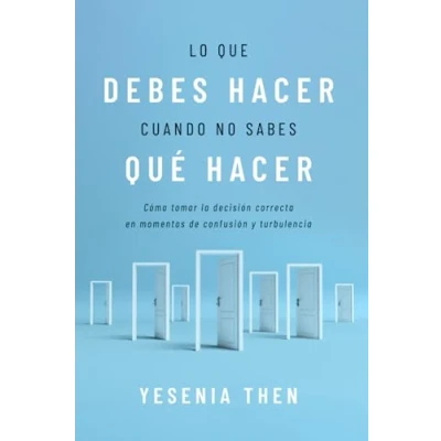 Abbildung von Lo que debes hacer, cuando no sabes hacer: Como tomar la decision correcta en momentos de confusion y turbulencia