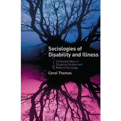 Abbildung von Sociologies of Disability and Illness: Contested Ideas in Studies Medical Sociology